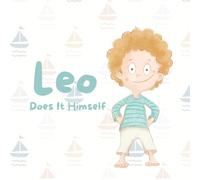 Leo Does It Himseif: “Three Montessori-Inspired Stories for Toddlers Learning Independence”