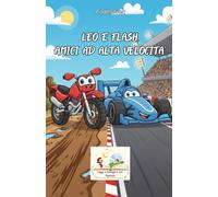 Leo e Flash, amici ad alta velocità (Leggi e Immagina con Martina)