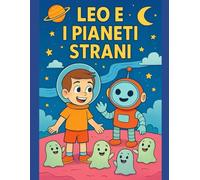 Leo e i pianeti strani: Libro da colorare e leggere