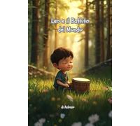 Leo e il Battito del Mondo, Fiabe da Collezione, Favole Brevi della Buonanotte, Libri Illustrati per Bambini 3 7 anni.: Una favola per scoprire la ... interiore e della diversità come dono.