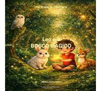 Leo e il Bosco Magico: Zweisprachiges Kinderbuch Italienisch Deutsch für Kinder ab 5 Jahren