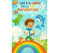 Leo e il Libro delle sue Avventure: Libro da colorare per bambini 4-10 anni