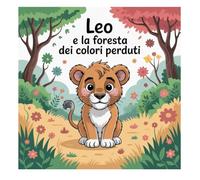 Leo e la foresta dei colori perduti
