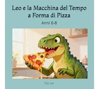 Leo e la Macchina del Tempo a Forma di Pizza
