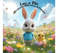 Leo e Pio alla caccia delle uova di Pasqua: Una dolce storia di Pasqua con Leo e Pio
