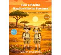 Leo e Stella Esplorano la Savana: Giochi e Attività per Piccoli Esploratori (Le Avventure di Leo e Stella)