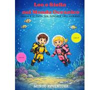 Leo e Stella nel Mondo Oceanico: GIOCHI E ATTIVITA’ SUL FONDALE DELL’OCEANO (Le Avventure di Leo e Stella)