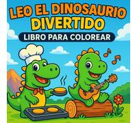 Leo el dinosaurio divertido: Aventura para colorear: Libro de colorear con dinosaurios para niñas y niños de 3 a 8 años +100 paginas