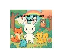 Léo et la Forêt magique: Livre d’histoire et de coloriage pour enfants - Activités amusantes et créatives