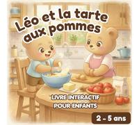 Léo et la tarte aux pommes: Livre interactif pour enfants 2-5 ans avec cherche-et-trouve, activités et coloriage | Une histoire amusante pour ... Ours et autres histoires pour tout petits)