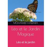 Léo et le Jardin Magique: Léo et le Jardin