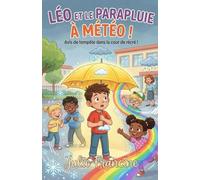 Léo et le parapluie à météo !: Livre pour enfants (6-9 ans) : Une aventure magique et drôle à l'école (Mes Premières Lectures Rigolotes (6-9 ans))
