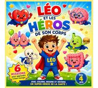 LÉO ET LES HÉROS DE SON CORPS: Livre interactif pour enfants dès 4 ans - Coloriage, badges à découper et aventure éducative sur la nutrition (Les aventures de Léo)