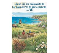 Léo et Lili à la découverte de l'or bleu de l'île de Marie-Galante par VE (Léo et Lili à la découverte de l'or des pays du monde entier)