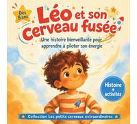Léo et son cerveau fusée: Une histoire bienveillante pour apprendre à piloter son énergie (Les petits cerveaux extraordinaires)