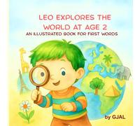 Leo Explores the World at Age 2: An illustrated book for first words (Growing with Leo)