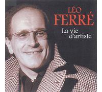 Léo Ferré - La vie d'artiste
