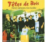 Léo Ferré & Têtes De Bois - Ferré, l'amore e la rivolta