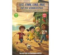 Leo, Finn, Lina, Mia und der Sommerpokal, ein Kinderbuch zum Vorlesen, aus der Serie: die Bauernhof-Piraten, Alter 4-8: Gute-Nacht-Geschichten für Kinder (Die Fußball-Bauernhof-Piraten)