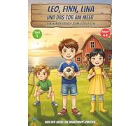 Leo, Finn, Lina und das Tor am Meer, ein Kinderbuch zum Vorlesen, aus der Serie: die Bauernhof-Piraten, Alter 4-8: Gute-Nacht-Geschichten für Kinder (Die Fußball-Bauernhof-Piraten)
