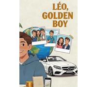 Léo, Golden Boy: Le carnet des 30 points - La méthode pour gagner de l’argent, devenir autonome et responsable (avec l’accompagnement des parents) ... de l’argent, devenir autonome et responsable)