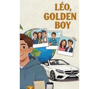 Léo, Golden Boy: The 30-Point Notebook - The Method to Earn Money, Become Independent and Responsible (with Parental Guidance)