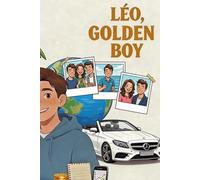 Léo, Golden Boy: The 30-Point Notebook- The Method to Earn Money, Become Independent and Responsible (with Parental Guidance) (Léo, Golden Boy and ... Money, Become Independent, and Responsible)