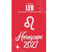 Leo Horoscope 2027: Mini Zodiac Prediction 2027 (Soft Intensity in Bloom: Your Personal Horoscope 2027)