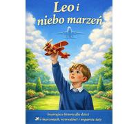 LEO I NIEBO MARZEŃ: Inspirująca historia dla dzieci o marzeniach, wytrwałości i wsparciu taty