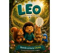 LEO IL PICCOLO RICCIO DAL CUORE GRANDE: QUANDO ARRIVA LA CALMA (ALLA SCOPERTA DELL'EMOZIONI CON LEO)