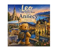 Leo in Annecy: N°8 - A magical day between lake and mountains (Leo the Bear Visits France)