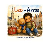 Léo in Arras: N°9 - An adventure with his friend Mourad (Leo the Bear Visits France)