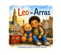 Léo in Arras: N°9 - Ein Abenteuer mit seinem Freund Mourad (Leo der kleine Bär besucht Frankreich)