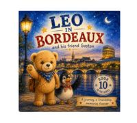 Léo in Bordeaux: N°10 - An adventure with his friend Gaston (Leo the Bear Visits France)