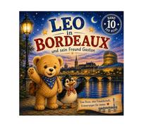 Léo in Bordeaux: N°10 - Ein Abenteuer mit seinem Freund Gaston (Leo der kleine Bär besucht Frankreich)