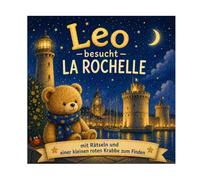 Leo in La Rochelle: N°7 - Ein Tag voller Entdeckungen am Ozean (Leo der kleine Bär besucht Frankreich)