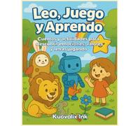 Leo, Juego y Aprendo: Cuentos y actividades para descubrir emociones, valores y letras jugando