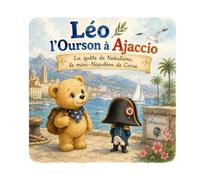 Léo l’Ourson à Ajaccio: n°15 - La quête de Nabulione, le mini-Napoléon de Corse - Livre illustré cherche-et-trouve pour enfants de 3 à 6 ans (Léo l’ourson visite la France)