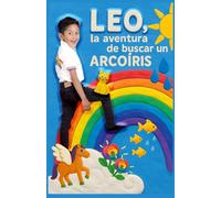 LEO, la aventura de buscar un arcoíris