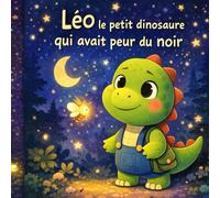 Léo le petit dinosaure qui avait peur du noir