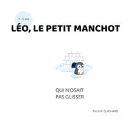 LÉO, LE PETIT MANCHOT: QUI N'OSAIT PAS GLISSER