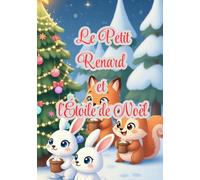 Léo, le petit renard: Un conte de Noël sur le partage et l’amitié