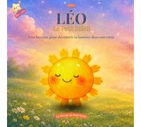 Léo le Petit Soleil: TOME 1 - Une histoire pour découvrir la lumière dans son cœur