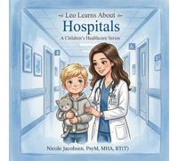 Leo Learns about Hospitals (Leo Learns About Healthcare)