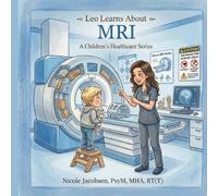 Leo Learns about MRI Scans (Leo Learns About Healthcare)