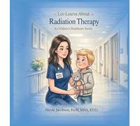 Leo Learns about Radiation Therapy (Leo Learns about Healthcare)