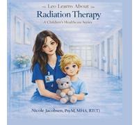 Leo Learns about Radiation Therapy (Leo Learns About Healthcare)