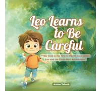 Leo Learns to Be Careful: A Story of Friendship and Courage for Children Ages Five and Under