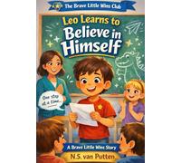 Leo Learns to Believe in Himself (The Brave Little Wins Club)