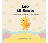 Leo Lil Souls: A Zodiac Book for Babies - and Beyond (Lil Souls Collection)